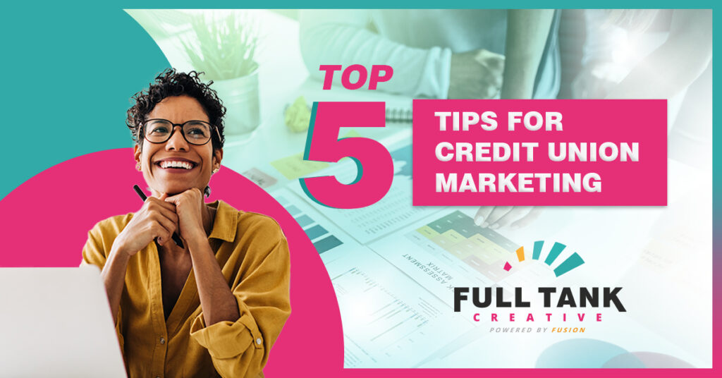 Smiling woman with the text 'Top 5 Tips for Credit Union Marketing' and the Full Tank Creative logo in the background.