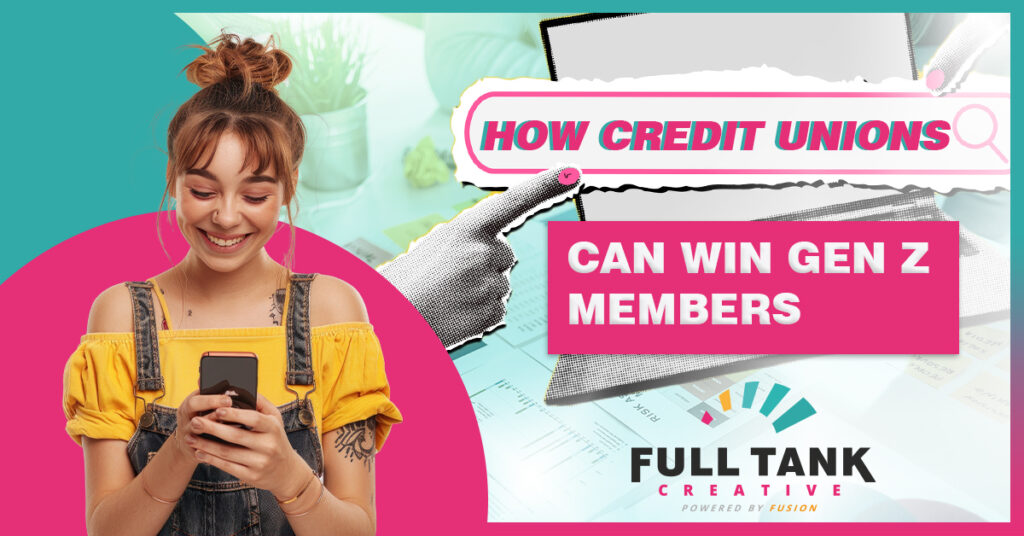 A young Gen Z woman smiling while using her phone, with text overlay reading 'How Credit Unions Can Win Gen Z Members' and the Full Tank Creative logo.